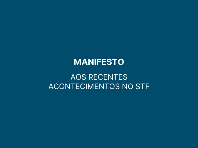 Manifesto aos recentes acontecimentos no STF